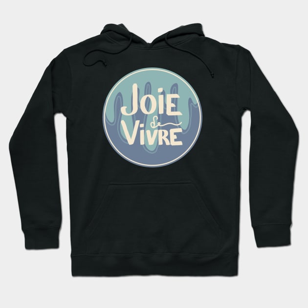 Joie de vivre Hoodie by SHMITEnZ